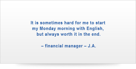 Manchmal finde ich es schwer, meinen Montag Morgen mit Englisch zu beginnen, aber es lohnt sich immer.