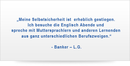 My confidence has grown so much since I began going to the social evenings and speaking English to other learners- and native speakers.